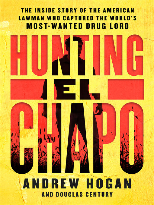 Title details for Hunting El Chapo by Andrew Hogan - Available